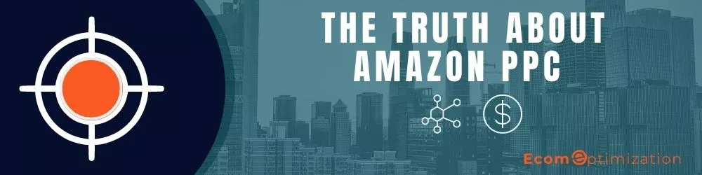 The Truth About Amazon PPC