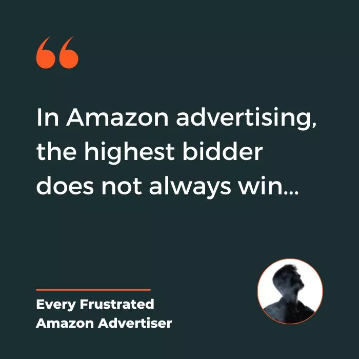 In Amazon advertising, the highest bidder does not always win