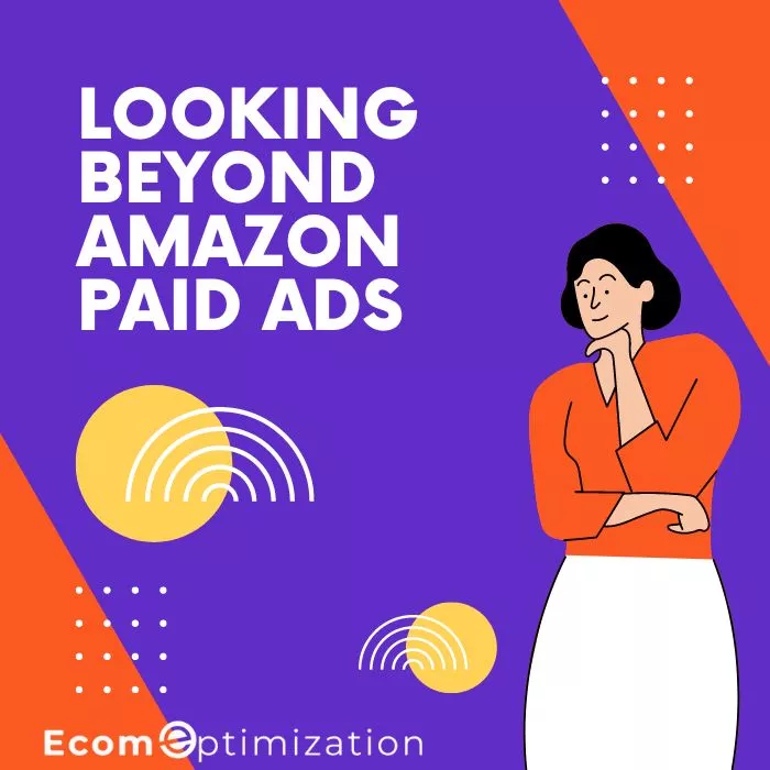 Looking Beyond Amazon Paid Ads