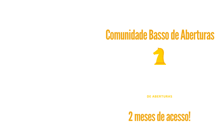 Conheça a Comunidade Basso de Aberturas - Xadrez Forte