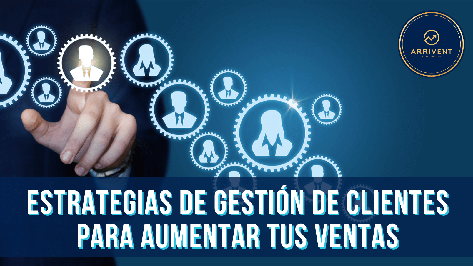 Curso estrategias de gestión de clientes para aumentar tus ventas